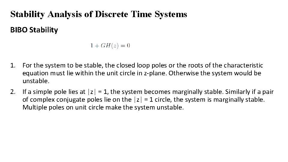 Stability Analysis of Discrete Time Systems BIBO Stability 1. For the system to be