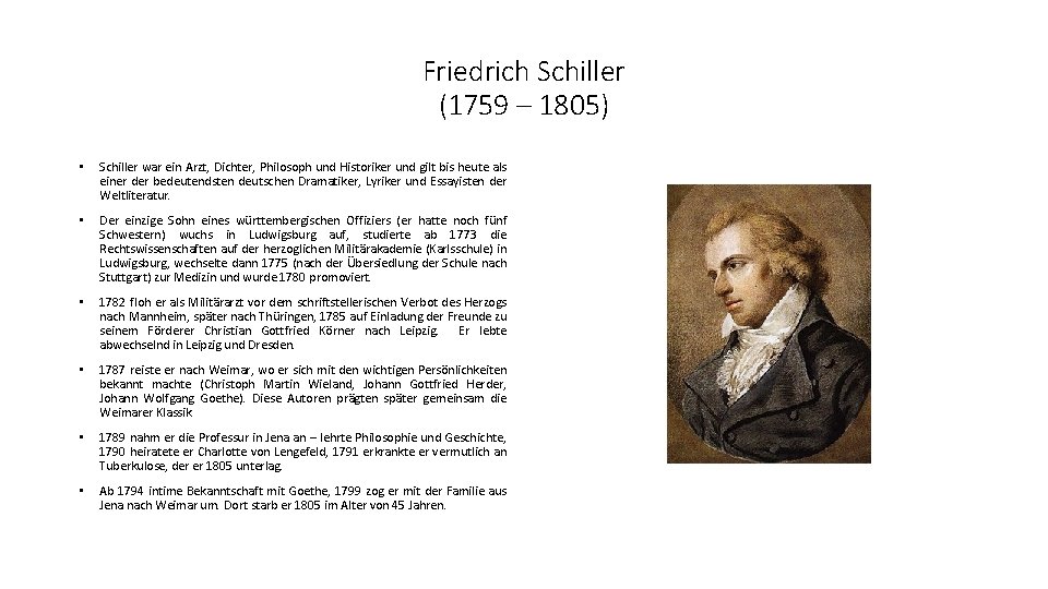 Friedrich Schiller (1759 – 1805) • Schiller war ein Arzt, Dichter, Philosoph und Historiker