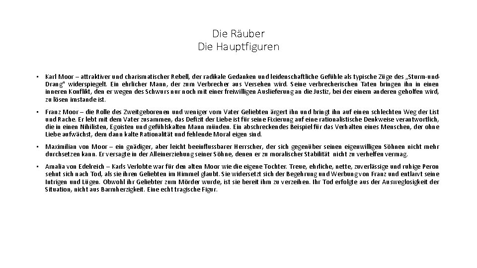 Die Räuber Die Hauptfiguren • Karl Moor – attraktiver und charismatischer Rebell, der radikale