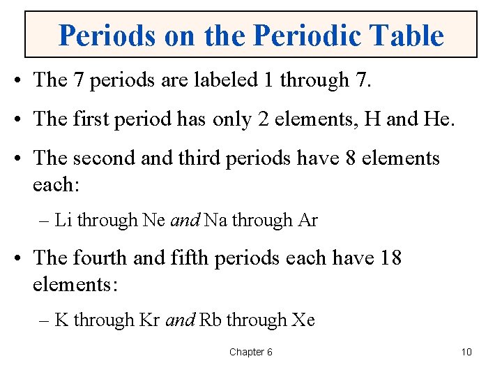 Periods on the Periodic Table • The 7 periods are labeled 1 through 7.