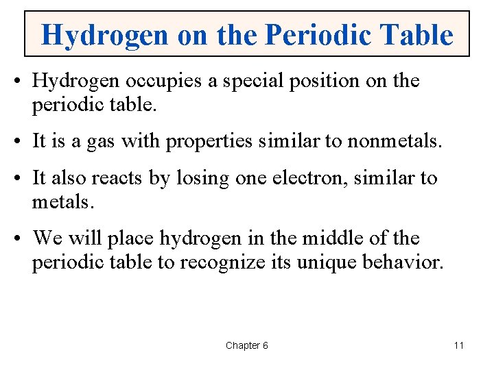 Hydrogen on the Periodic Table • Hydrogen occupies a special position on the periodic