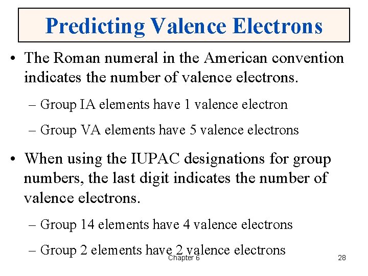 Predicting Valence Electrons • The Roman numeral in the American convention indicates the number