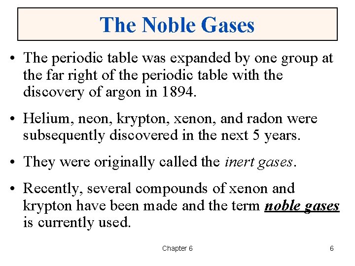 The Noble Gases • The periodic table was expanded by one group at the