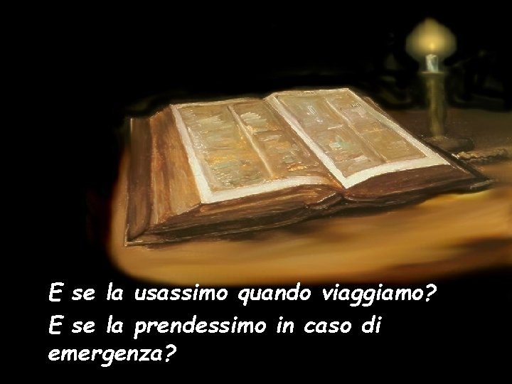 E se la usassimo quando viaggiamo? E se la prendessimo in caso di emergenza?
