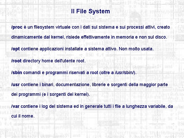 Il File System /proc è un filesystem virtuale con i dati sul sistema e