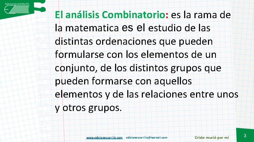 El análisis Combinatorio: es la rama de la matematica es el estudio de las