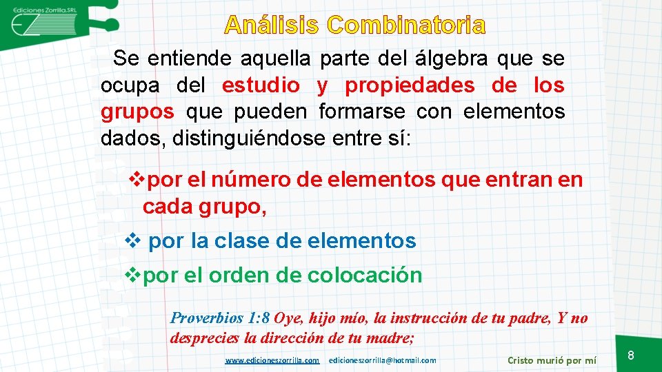 Análisis Combinatoria Se entiende aquella parte del álgebra que se ocupa del estudio y