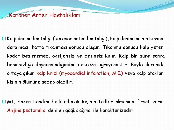 Koroner Arter Hastalıkları � Kalp damar hastalığı (koroner arter hastalığı), kalp damarlarının kısmen daralması,