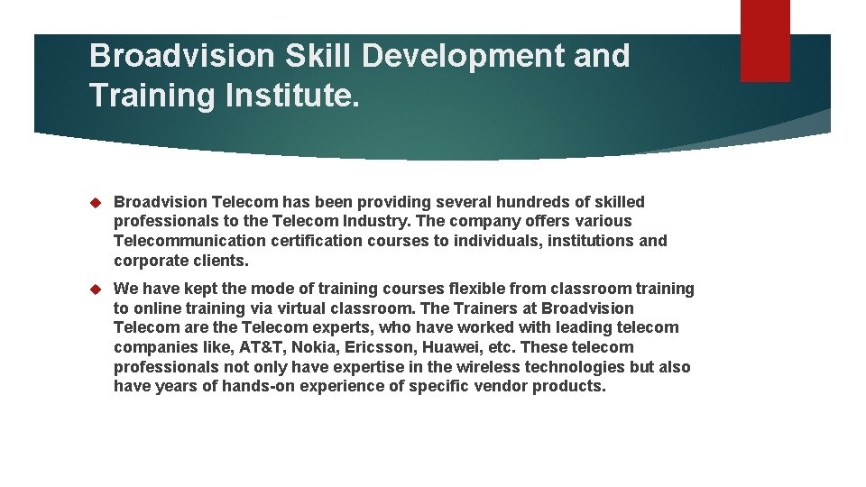 Broadvision Skill Development and Training Institute. Broadvision Telecom has been providing several hundreds of