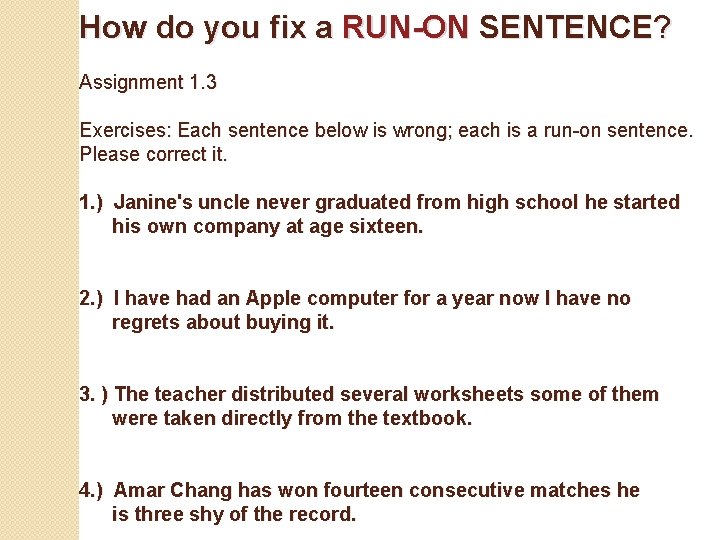 How do you fix a RUN-ON SENTENCE? Assignment 1. 3 Exercises: Each sentence below