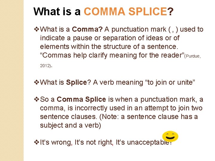 What is a COMMA SPLICE? v. What is a Comma? A punctuation mark (
