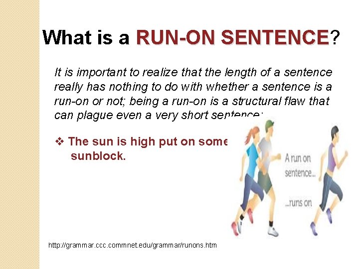 What is a RUN-ON SENTENCE? SENTENCE It is important to realize that the length