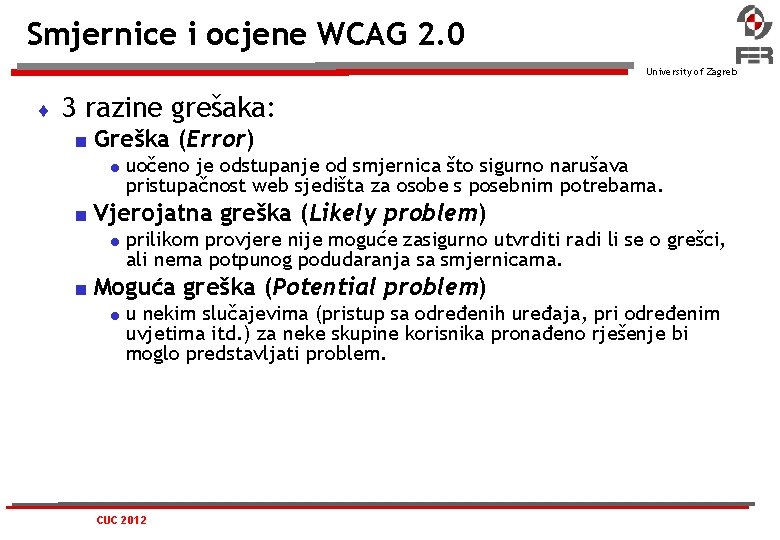 Smjernice i ocjene WCAG 2. 0 University of Zagreb 3 razine grešaka: Greška (Error)