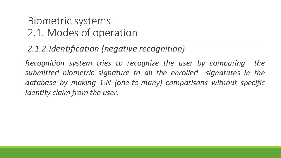 Biometric systems 2. 1. Modes of operation 2. 1. 2. Identification (negative recognition) Recognition