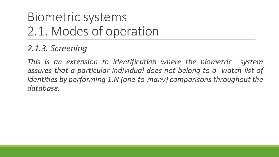 Biometric systems 2. 1. Modes of operation 2. 1. 3. Screening This is an