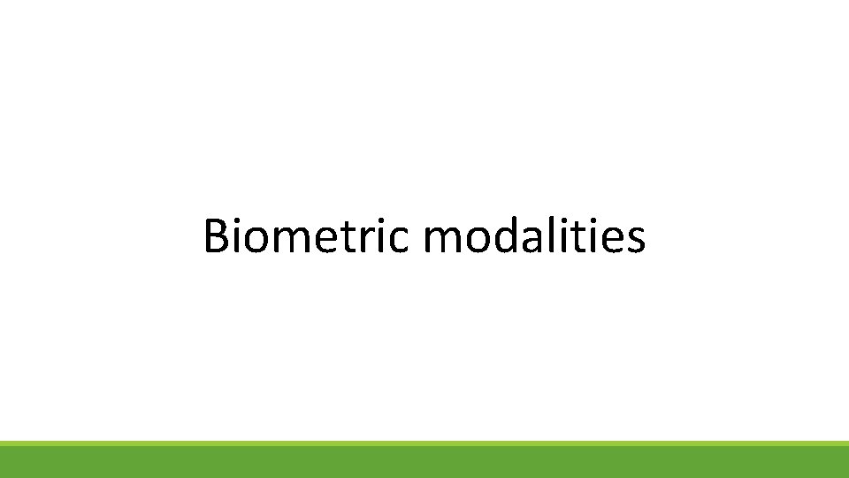 Biometric modalities 