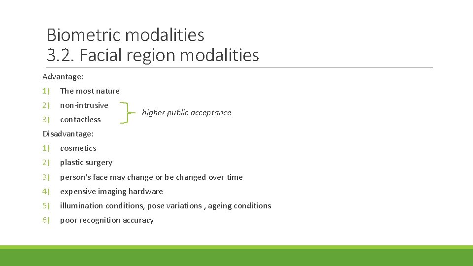 Biometric modalities 3. 2. Facial region modalities Advantage: 1) The most nature 2) non-intrusive
