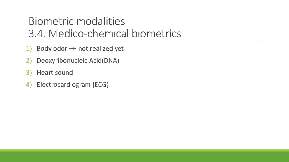 Biometric modalities 3. 4. Medico-chemical biometrics 1) Body odor → not realized yet 2)