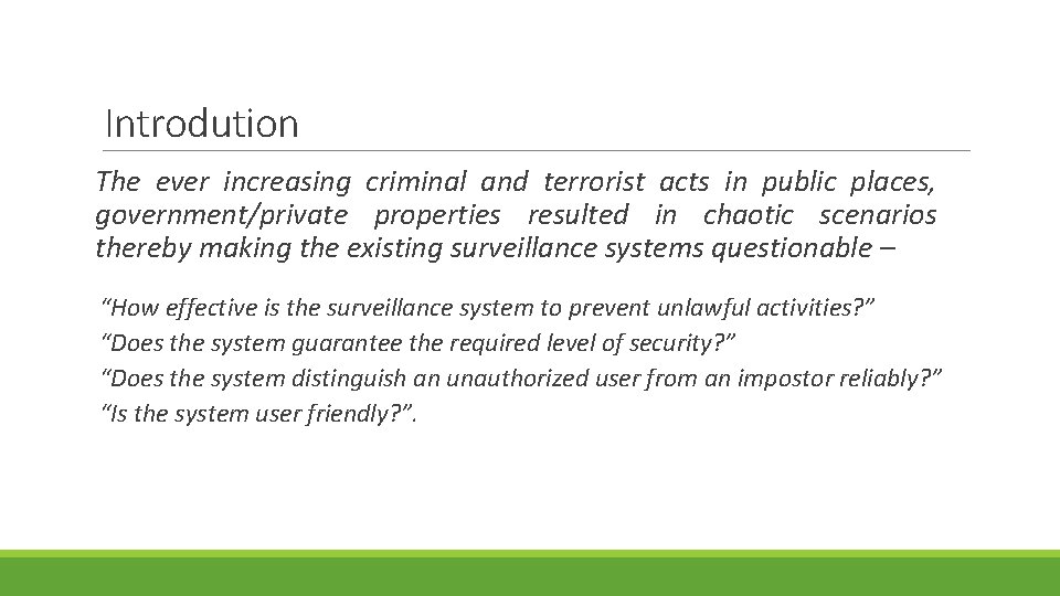 Introdution The ever increasing criminal and terrorist acts in public places, government/private properties resulted