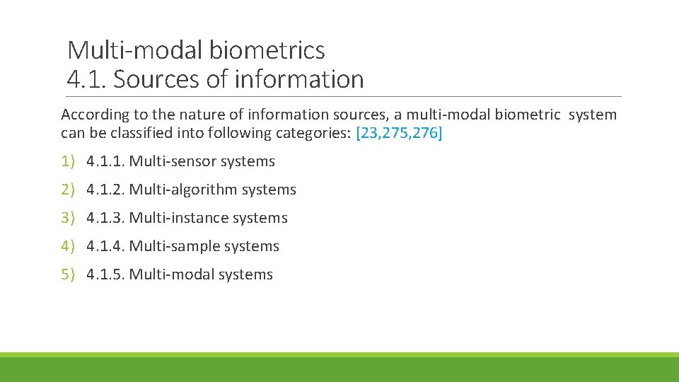 Multi-modal biometrics 4. 1. Sources of information According to the nature of information sources,