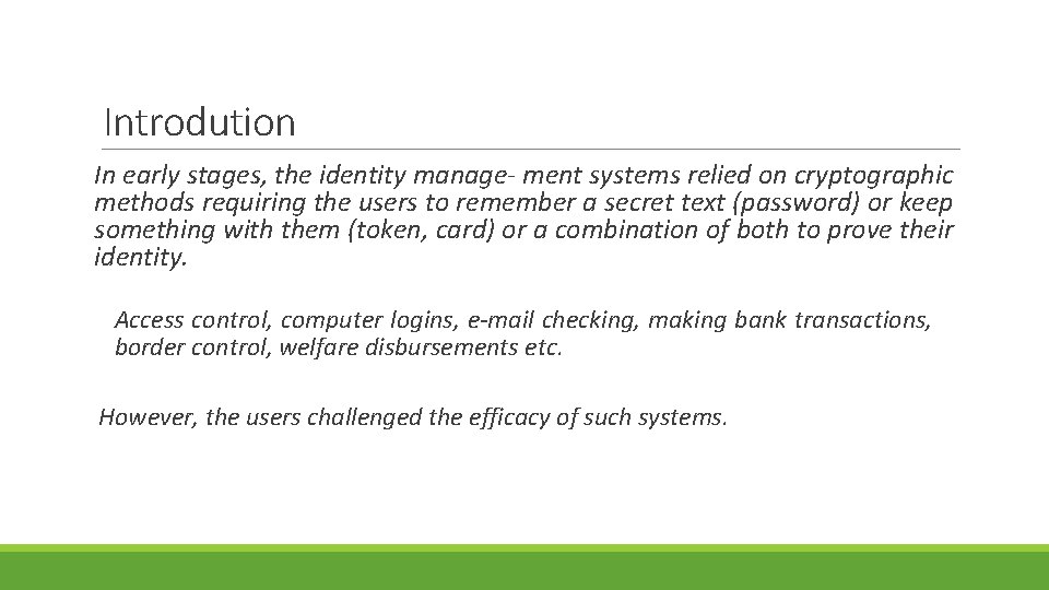 Introdution In early stages, the identity manage- ment systems relied on cryptographic methods requiring