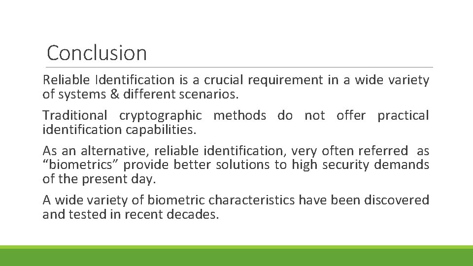 Conclusion Reliable Identification is a crucial requirement in a wide variety of systems &