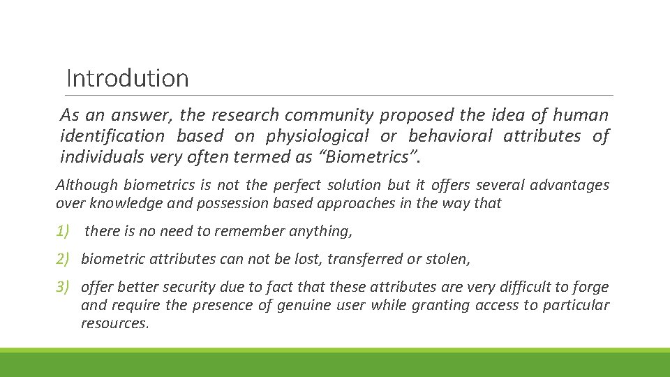 Introdution As an answer, the research community proposed the idea of human identification based