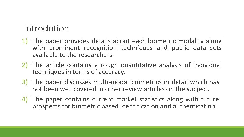 Introdution 1) The paper provides details about each biometric modality along with prominent recognition