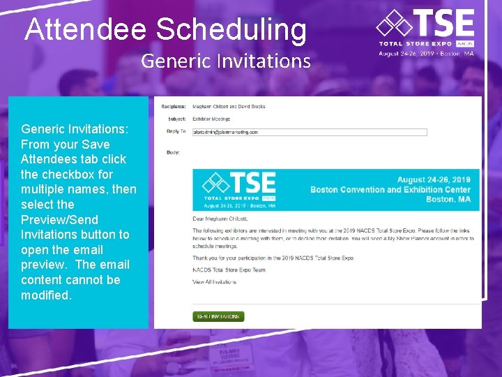 Attendee Scheduling Generic Invitations: From your Save Attendees tab click the checkbox for multiple