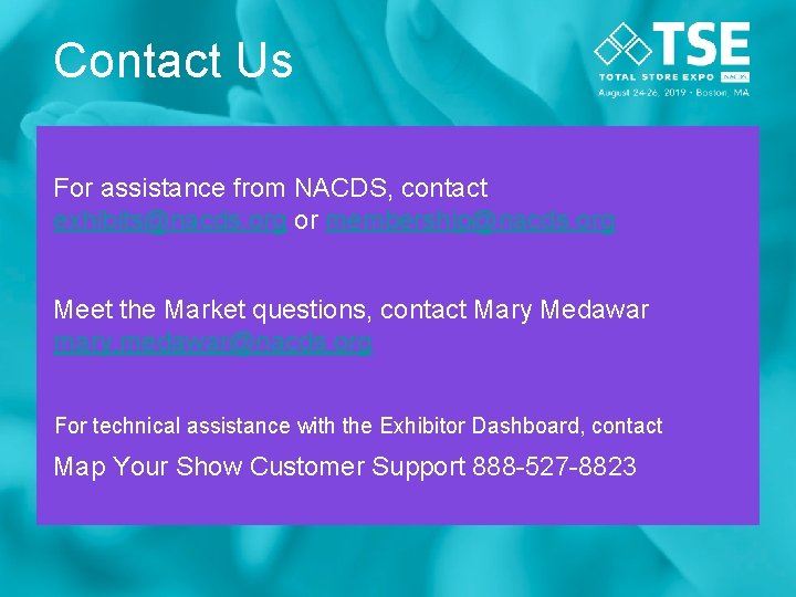 Contact Us For assistance from NACDS, contact exhibits@nacds. org or membership@nacds. org Meet the