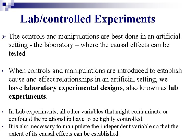 Lab/controlled Experiments Ø The controls and manipulations are best done in an artificial setting