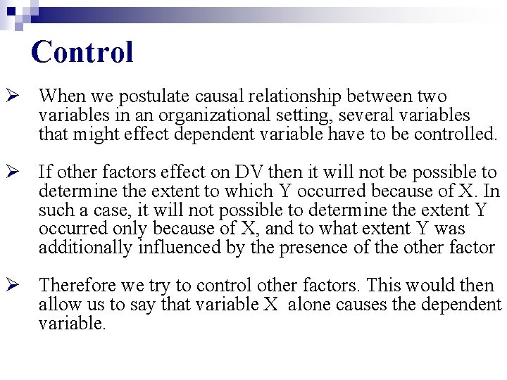 Control Ø When we postulate causal relationship between two variables in an organizational setting,