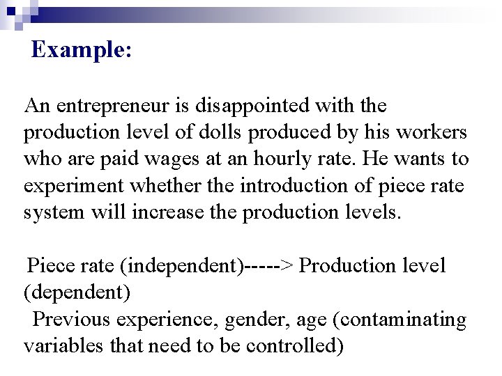 Example: An entrepreneur is disappointed with the production level of dolls produced by his