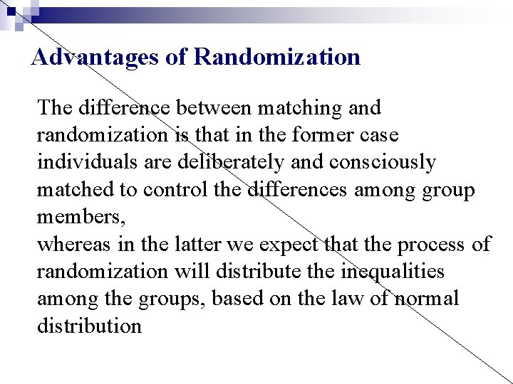 Advantages of Randomization The difference between matching and randomization is that in the former