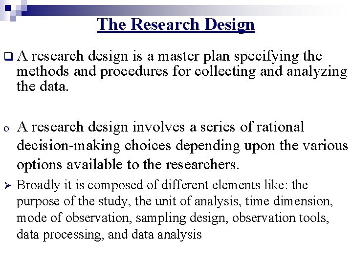 The Research Design q. A research design is a master plan specifying the methods