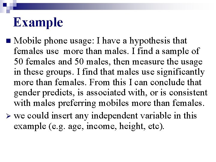 Example Mobile phone usage: I have a hypothesis that females use more than males.