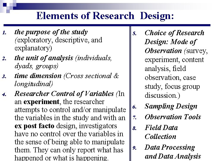 Elements of Research Design: 1. 2. 3. 4. the purpose of the study (exploratory,