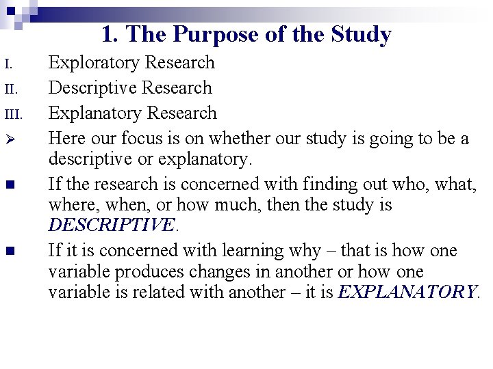 1. The Purpose of the Study I. III. Ø n n Exploratory Research Descriptive