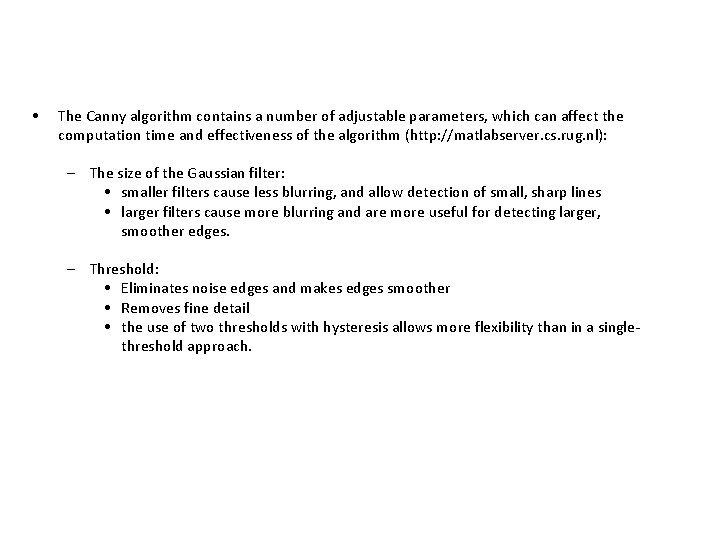  • The Canny algorithm contains a number of adjustable parameters, which can affect