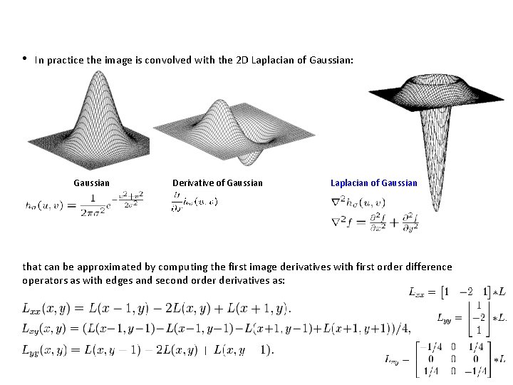  • In practice the image is convolved with the 2 D Laplacian of