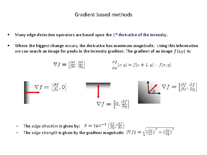 Gradient based methods • Many edge-detection operators are based upon the 1 st derivative