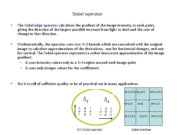 Sobel operator • The Sobel edge operator calculates the gradient of the image intensity