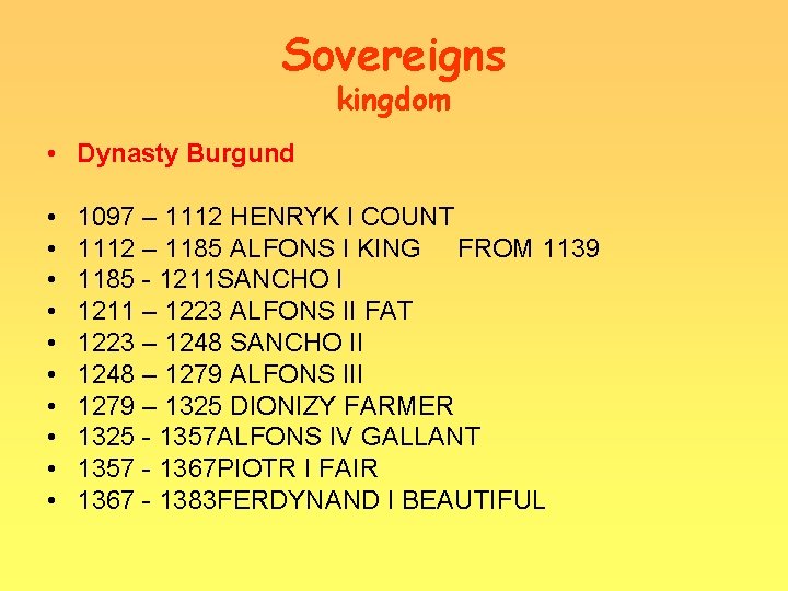 Sovereigns kingdom • Dynasty Burgund • • • 1097 – 1112 HENRYK I COUNT