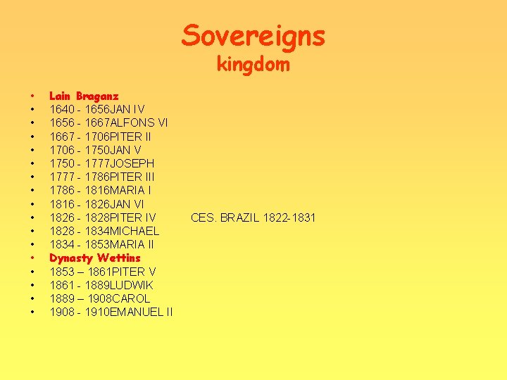 Sovereigns kingdom • • • • • Lain Braganz 1640 - 1656 JAN IV