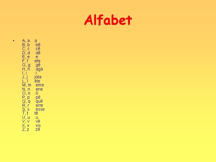 Alfabet • A, a B, b C, c D, d E, e F, f