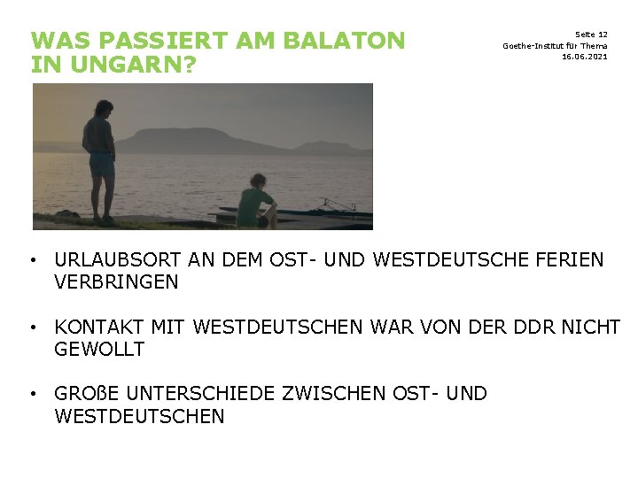 WAS PASSIERT AM BALATON IN UNGARN? Seite 12 Goethe-Institut für Thema 16. 06. 2021