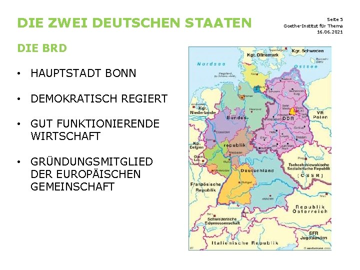 DIE ZWEI DEUTSCHEN STAATEN DIE BRD • HAUPTSTADT BONN • DEMOKRATISCH REGIERT • GUT