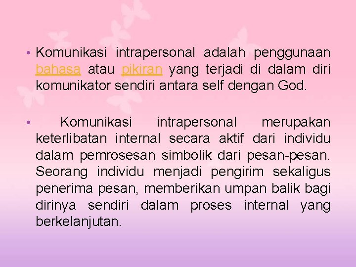  • Komunikasi intrapersonal adalah penggunaan bahasa atau pikiran yang terjadi di dalam diri