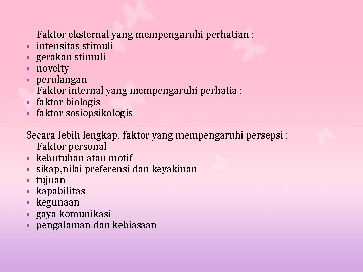  • • • Faktor eksternal yang mempengaruhi perhatian : intensitas stimuli gerakan stimuli