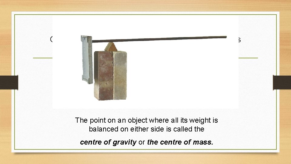 Centre of mass: balancing a clamp stand sideways The point on an object where Centre of mass: balancing a clamp stand sideways The point on an object where